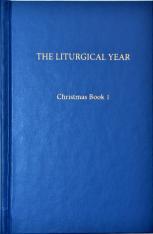 The Liturgical Year Vol. 2: Christmas Book I